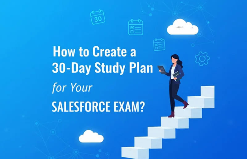 How to Create a 30-Day Study Plan for Your Salesforce Exam